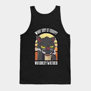 What Day Is Today Who Cares I'm Retired Tank Top